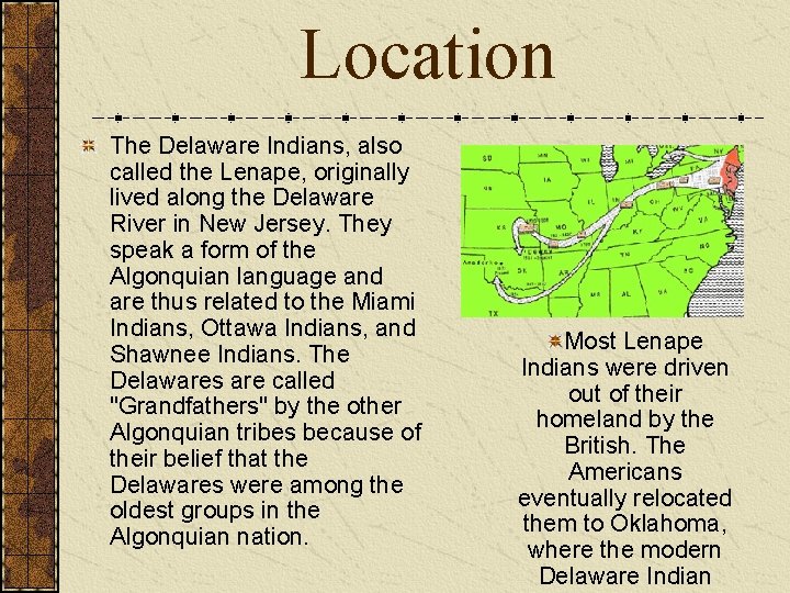 Location The Delaware Indians, also called the Lenape, originally lived along the Delaware River