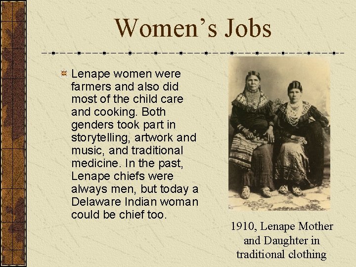 Women’s Jobs Lenape women were farmers and also did most of the child care