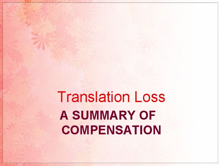 Translation Loss A SUMMARY OF COMPENSATION 