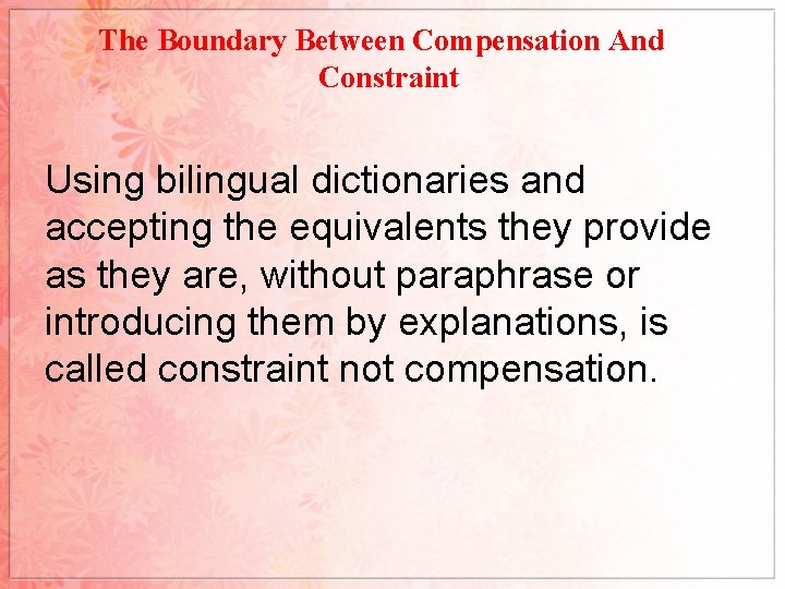 The Boundary Between Compensation And Constraint Using bilingual dictionaries and accepting the equivalents they