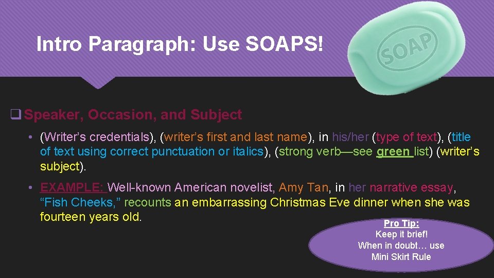 Intro Paragraph: Use SOAPS! q Speaker, Occasion, and Subject • (Writer’s credentials), (writer’s first