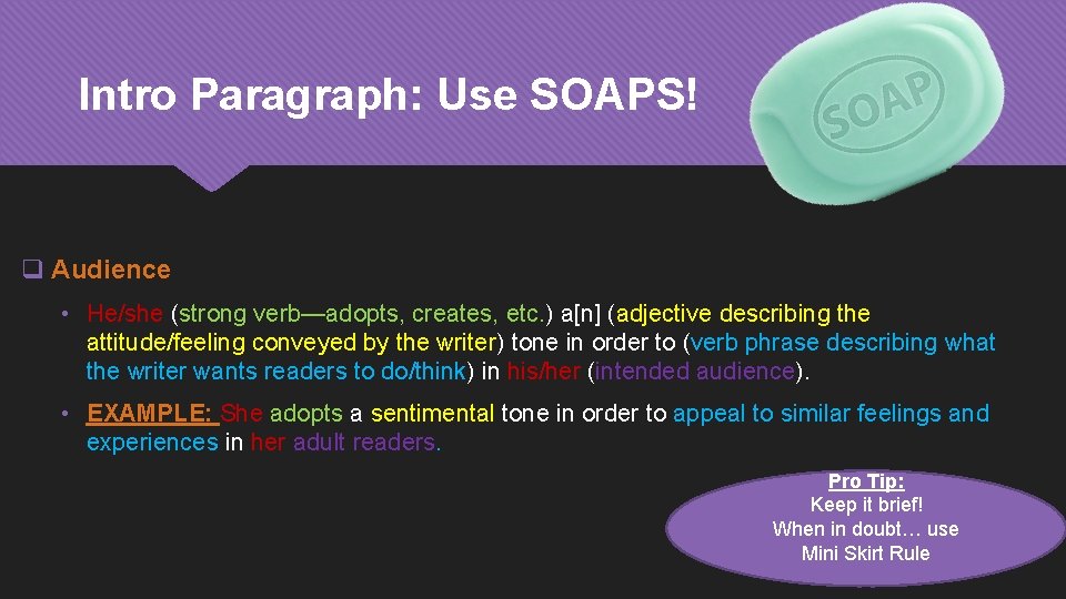 Intro Paragraph: Use SOAPS! q Audience • He/she (strong verb—adopts, creates, etc. ) a[n]