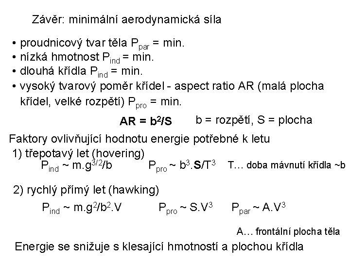 Závěr: minimální aerodynamická síla • proudnicový tvar těla Ppar = min. • nízká hmotnost