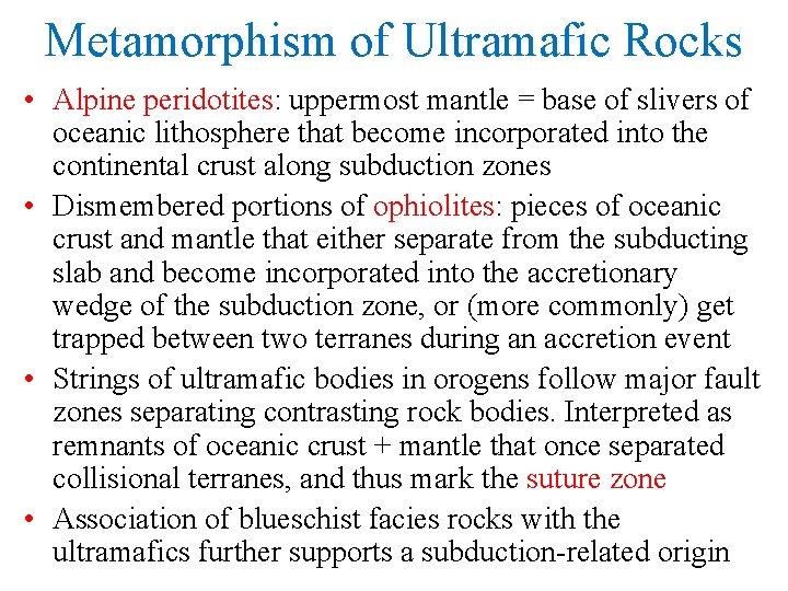 Metamorphism of Ultramafic Rocks • Alpine peridotites: uppermost mantle = base of slivers of