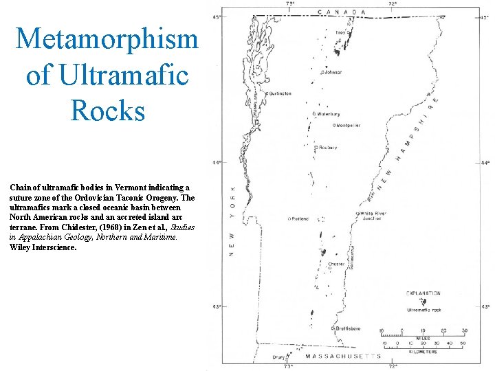 Metamorphism of Ultramafic Rocks Chain of ultramafic bodies in Vermont indicating a suture zone