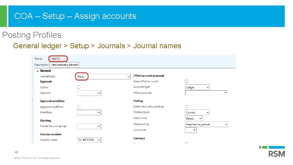 COA – Setup – Assign accounts Posting Profiles General ledger > Setup > Journals
