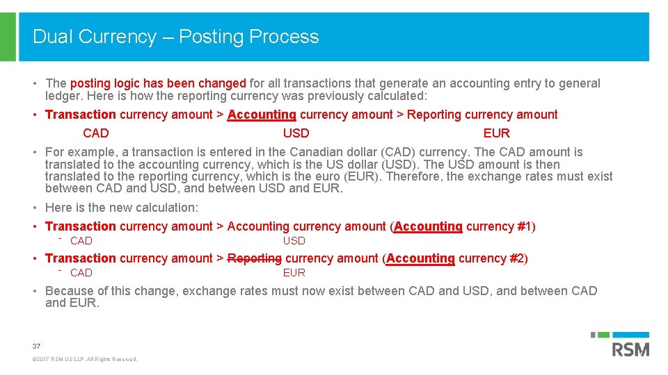 Dual Currency – Posting Process • The posting logic has been changed for all