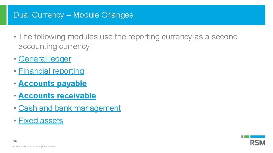 Dual Currency – Module Changes • The following modules use the reporting currency as