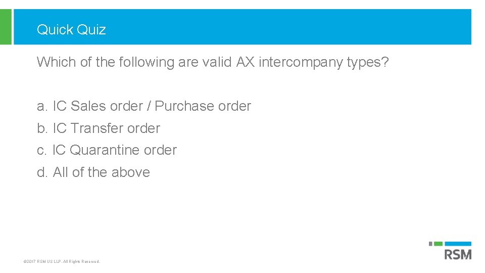Quick Quiz Which of the following are valid AX intercompany types? a. IC Sales
