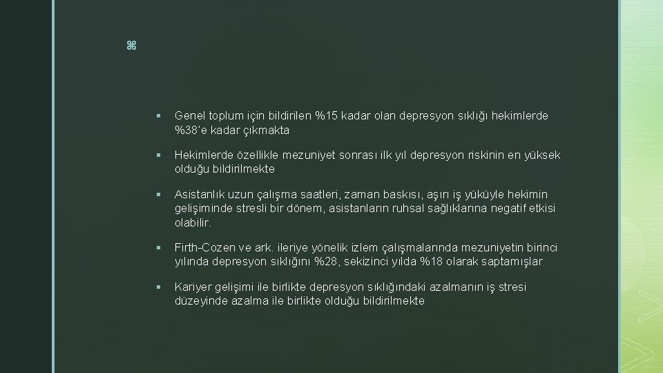 z § Genel toplum için bildirilen %15 kadar olan depresyon sıklığı hekimlerde %38’e kadar z § Genel toplum için bildirilen %15 kadar olan depresyon sıklığı hekimlerde %38’e kadar