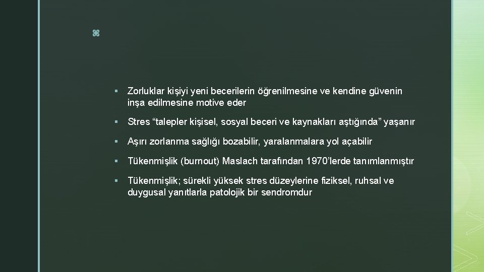 z § Zorluklar kişiyi yeni becerilerin öğrenilmesine ve kendine güvenin inşa edilmesine motive eder z § Zorluklar kişiyi yeni becerilerin öğrenilmesine ve kendine güvenin inşa edilmesine motive eder