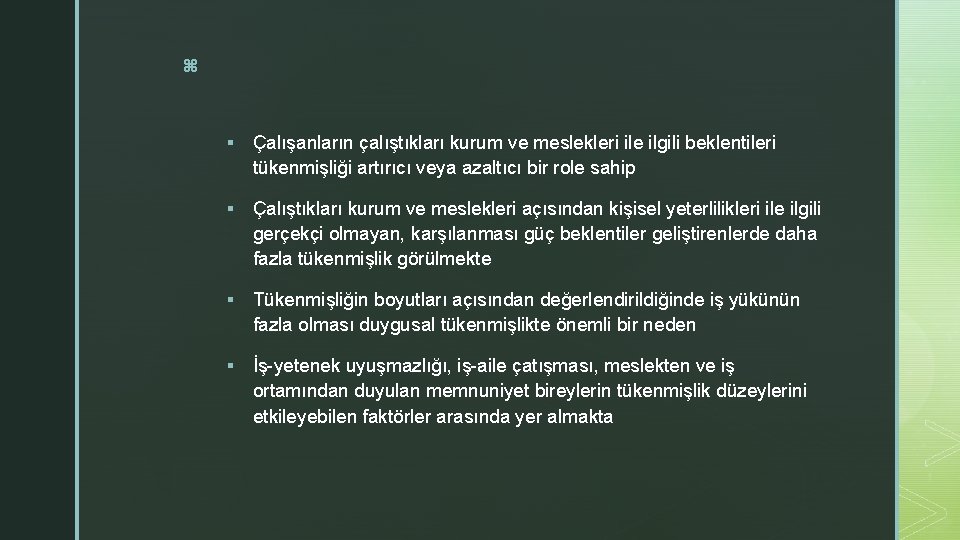 z § Çalışanların çalıştıkları kurum ve meslekleri ile ilgili beklentileri tükenmişliği artırıcı veya azaltıcı z § Çalışanların çalıştıkları kurum ve meslekleri ile ilgili beklentileri tükenmişliği artırıcı veya azaltıcı