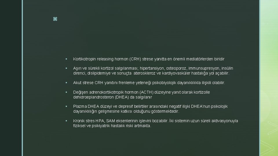 z § Kortikotropin releasing hormon (CRH) strese yanıtta en önemli mediatörlerden biridir § Aşırı z § Kortikotropin releasing hormon (CRH) strese yanıtta en önemli mediatörlerden biridir § Aşırı