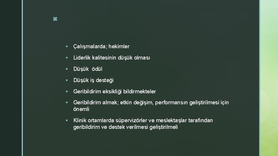 z § Çalışmalarda; hekimler § Liderlik kalitesinin düşük olması § Düşük ödül § Düşük z § Çalışmalarda; hekimler § Liderlik kalitesinin düşük olması § Düşük ödül § Düşük