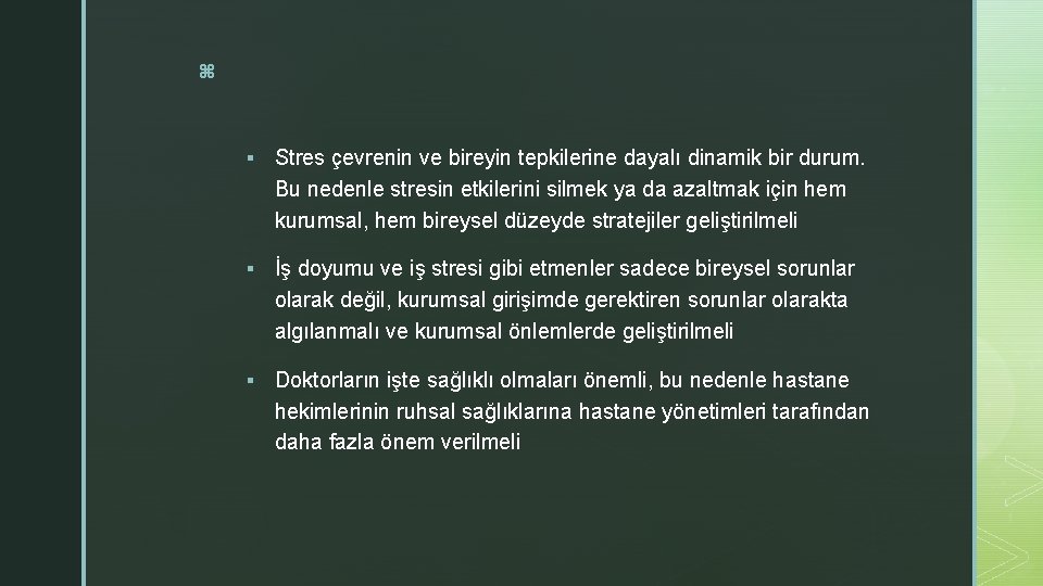 z § Stres çevrenin ve bireyin tepkilerine dayalı dinamik bir durum. Bu nedenle stresin z § Stres çevrenin ve bireyin tepkilerine dayalı dinamik bir durum. Bu nedenle stresin