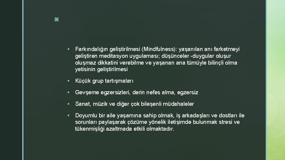 z § Farkındalığın geliştirilmesi (Mindfulness): yaşanılan anı farketmeyi geliştiren meditasyon uygulaması; düşünceler -duygular oluşur z § Farkındalığın geliştirilmesi (Mindfulness): yaşanılan anı farketmeyi geliştiren meditasyon uygulaması; düşünceler -duygular oluşur