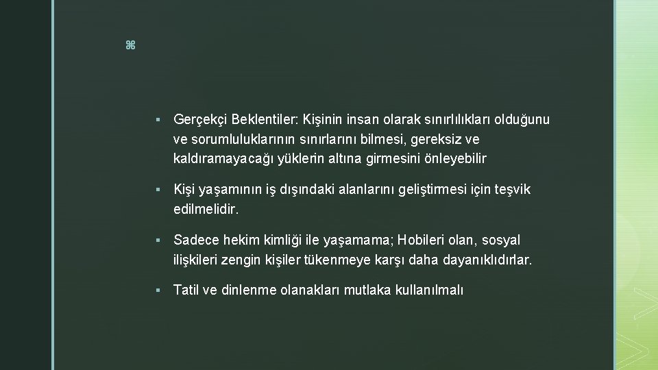 z § Gerçekçi Beklentiler: Kişinin insan olarak sınırlılıkları olduğunu ve sorumluluklarının sınırlarını bilmesi, gereksiz z § Gerçekçi Beklentiler: Kişinin insan olarak sınırlılıkları olduğunu ve sorumluluklarının sınırlarını bilmesi, gereksiz