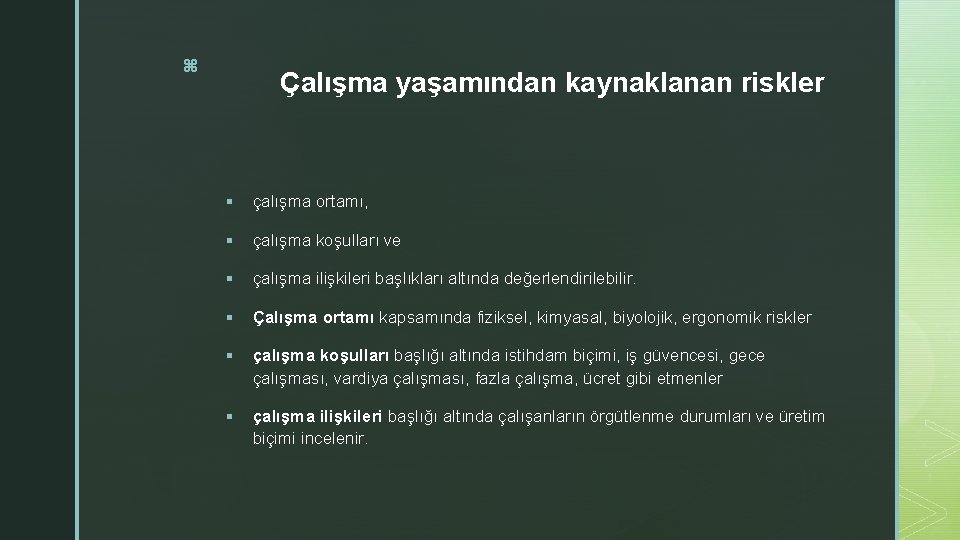 z Çalışma yaşamından kaynaklanan riskler § çalışma ortamı, § çalışma koşulları ve § çalışma z Çalışma yaşamından kaynaklanan riskler § çalışma ortamı, § çalışma koşulları ve § çalışma