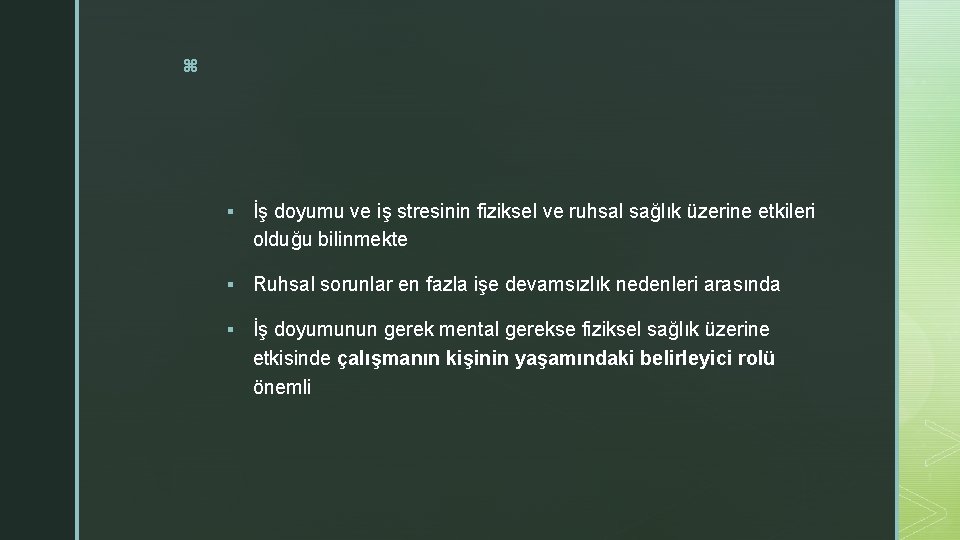 z § İş doyumu ve iş stresinin fiziksel ve ruhsal sağlık üzerine etkileri olduğu z § İş doyumu ve iş stresinin fiziksel ve ruhsal sağlık üzerine etkileri olduğu