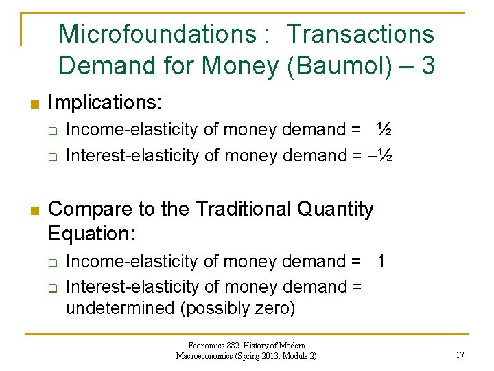 Microfoundations : Transactions Demand for Money (Baumol) – 3 n Implications: q q n