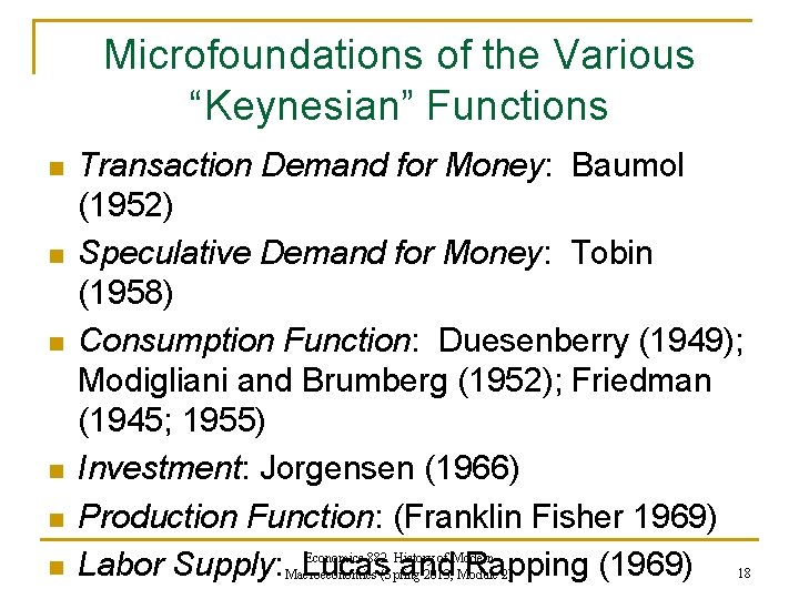 Microfoundations of the Various “Keynesian” Functions n n n Transaction Demand for Money: Baumol