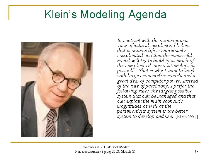 Klein’s Modeling Agenda In contrast with the parsimonious view of natural simplicity, I believe