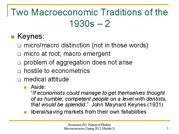 Two Macroeconomic Traditions of the 1930 s – 2 n Keynes: q q q