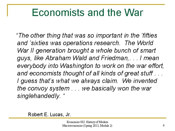 Economists and the War “The other thing that was so important in the ’fifties