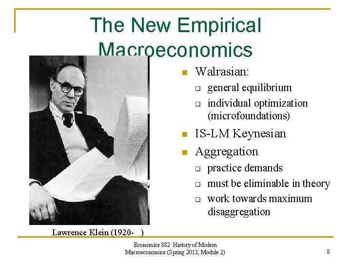 The New Empirical Macroeconomics n Walrasian: q q n n general equilibrium individual optimization
