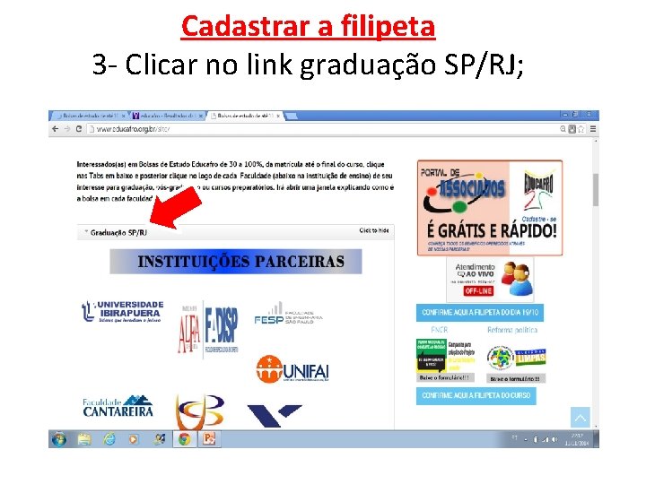 Cadastrar a filipeta 3 - Clicar no link graduação SP/RJ; 