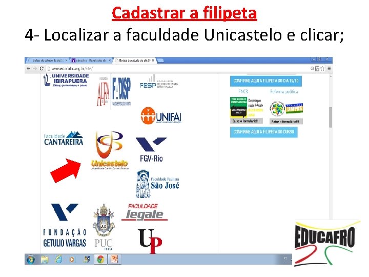 Cadastrar a filipeta 4 - Localizar a faculdade Unicastelo e clicar; 