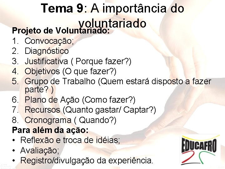 Tema 9: A importância do voluntariado Projeto de Voluntariado: 1. 2. 3. 4. 5.