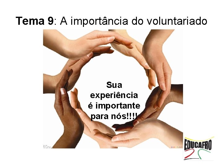 Tema 9: A importância do voluntariado Tema ? : ? ? ? Sua experiência