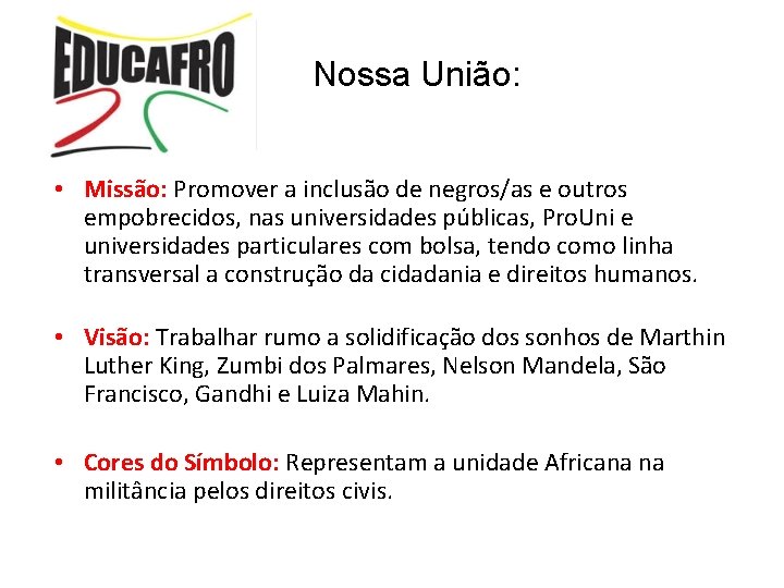 Nossa União: • Missão: Promover a inclusão de negros/as e outros empobrecidos, nas universidades