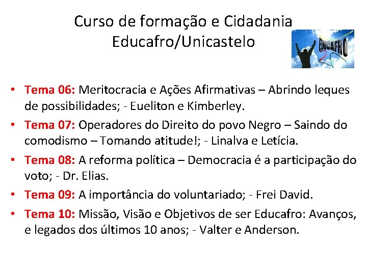 Curso de formação e Cidadania Educafro/Unicastelo • Tema 06: Meritocracia e Ações Afirmativas –