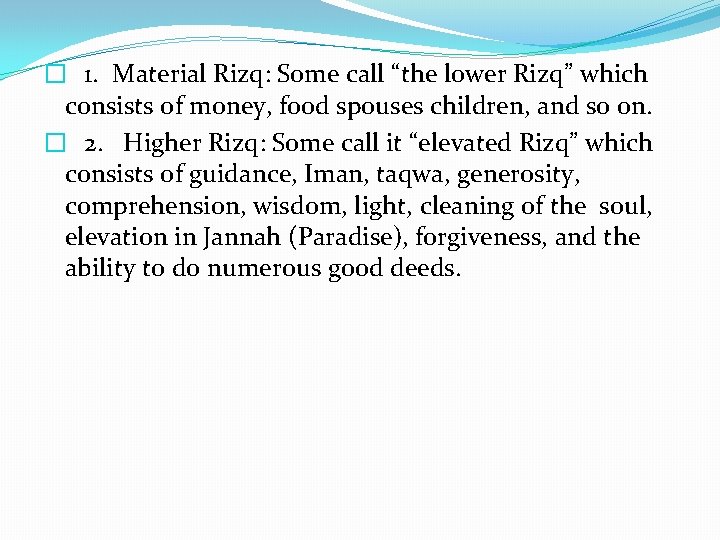 � 1. Material Rizq: Some call “the lower Rizq” which consists of money, food