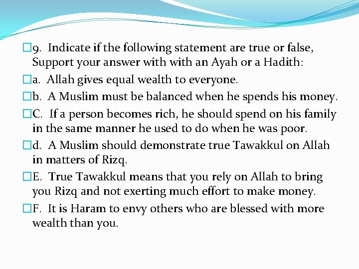 � 9. Indicate if the following statement are true or false, Support your answer