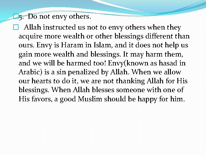 � 5. Do not envy others. � Allah instructed us not to envy others