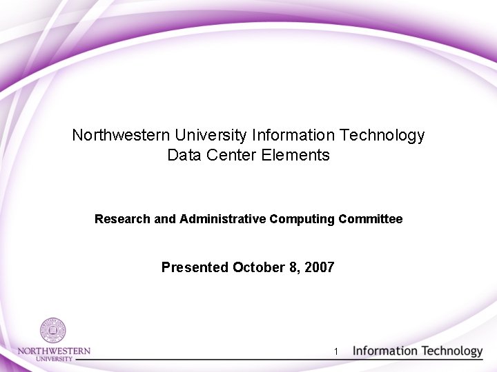 Northwestern University Information Technology Data Center Elements Research and Administrative Computing Committee Presented October