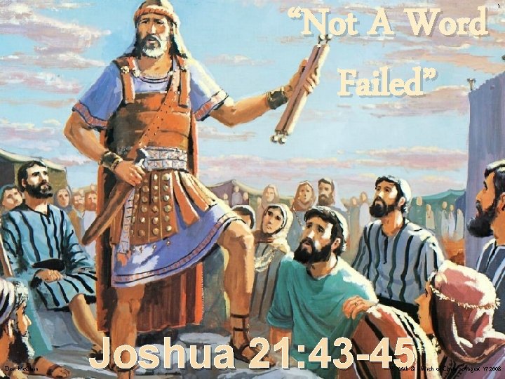 “Not A Word Failed” Don Mc. Clain Joshua 21: 43 -45 1 W. 65