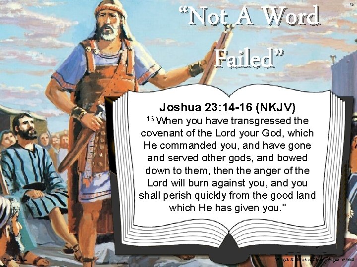 “Not A Word Failed” 15 Joshua 23: 14 -16 (NKJV) 16 When you have