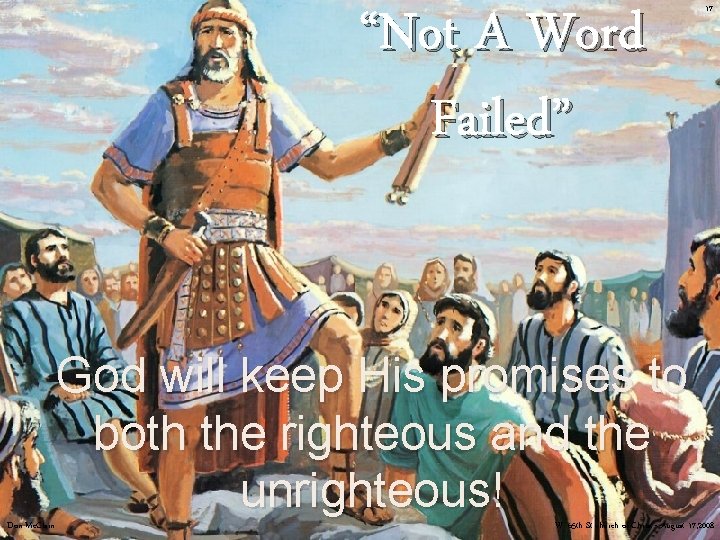 “Not A Word Failed” 17 God will keep His promises to both the righteous