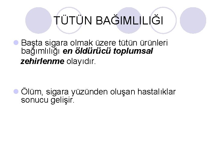 TÜTÜN BAĞIMLILIĞI l Başta sigara olmak üzere tütün ürünleri bağımlılığı en öldürücü toplumsal zehirlenme