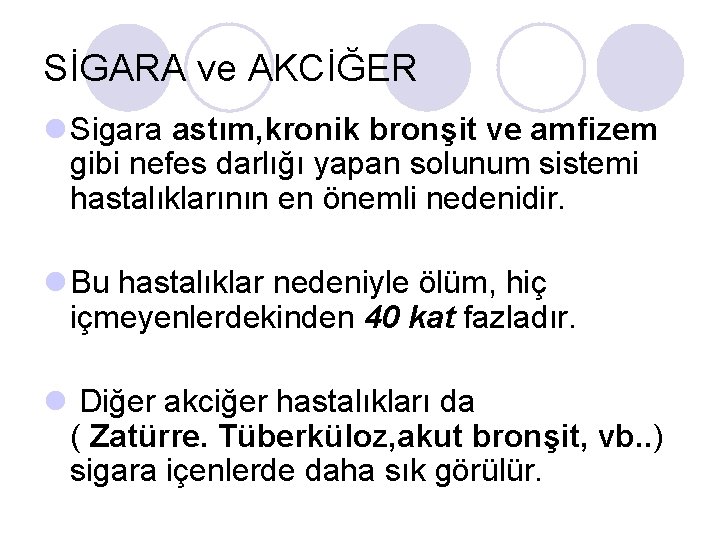 SİGARA ve AKCİĞER l Sigara astım, kronik bronşit ve amfizem gibi nefes darlığı yapan