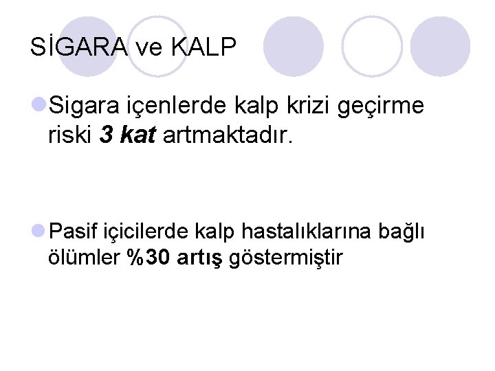 SİGARA ve KALP l. Sigara içenlerde kalp krizi geçirme riski 3 kat artmaktadır. l