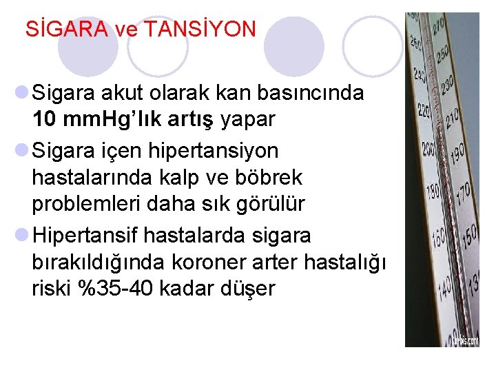 SİGARA ve TANSİYON l Sigara akut olarak kan basıncında 10 mm. Hg’lık artış yapar