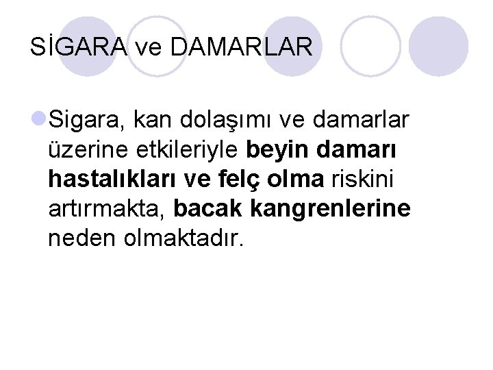 SİGARA ve DAMARLAR l. Sigara, kan dolaşımı ve damarlar üzerine etkileriyle beyin damarı hastalıkları