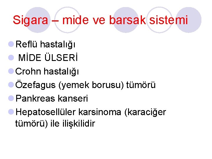 Sigara – mide ve barsak sistemi l Reflü hastalığı l MİDE ÜLSERİ l Crohn