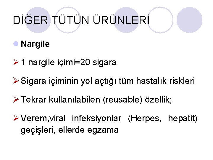 DİĞER TÜTÜN ÜRÜNLERİ l Nargile Ø 1 nargile içimi=20 sigara Ø Sigara içiminin yol