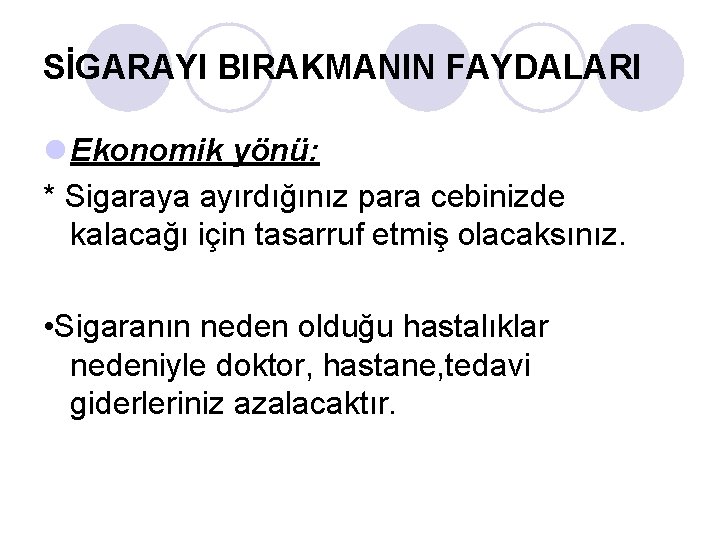 SİGARAYI BIRAKMANIN FAYDALARI l Ekonomik yönü: * Sigaraya ayırdığınız para cebinizde kalacağı için tasarruf